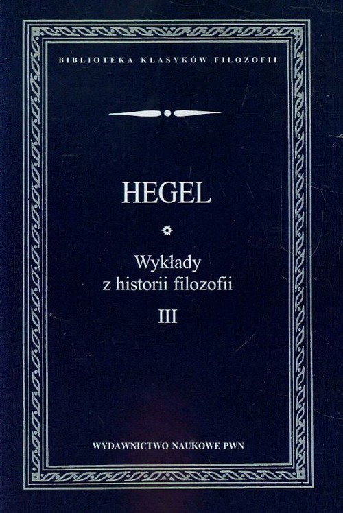 okładka Wykłady z historii filozofii Tom 3 książka | Georg Wilhelm Friedrich Hegel