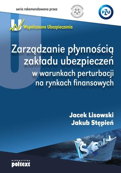 okładka Zarządzanie płynnością zakładu ubezpieczeń w warunkach perturbacji na rynkach finansowych książka | Jacek Lisowski, Jakub Stępień