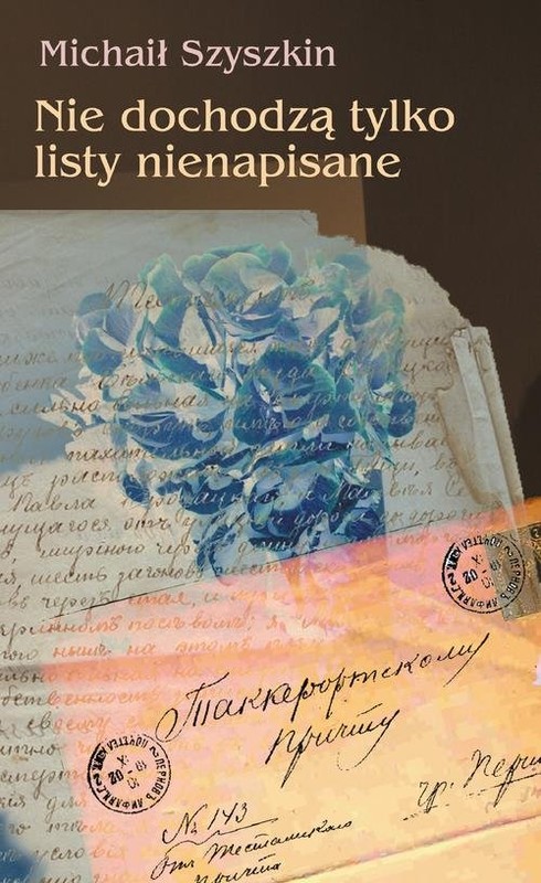 okładka Nie dochodzą tylko listy nienapisane książka | Michaił Szyszkin