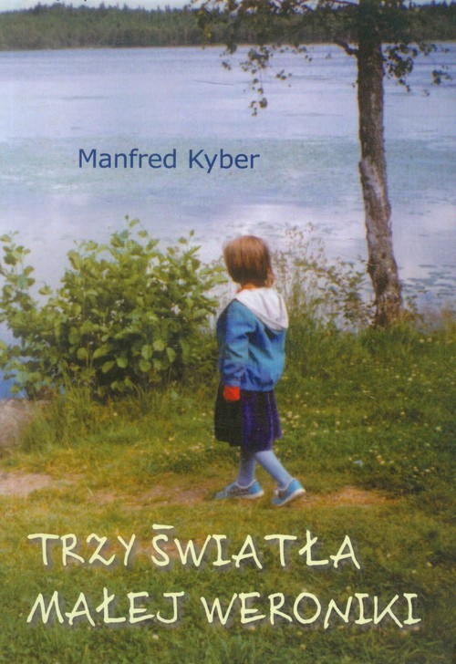 okładka Trzy światła małej Weroniki książka | Kyber Manfred