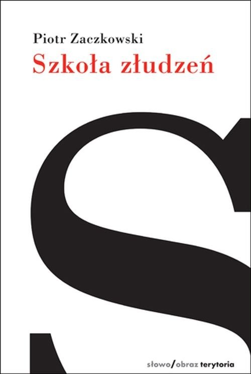 okładka Szkoła złudzeń Dziennik książka | Zaczkowski Piotr