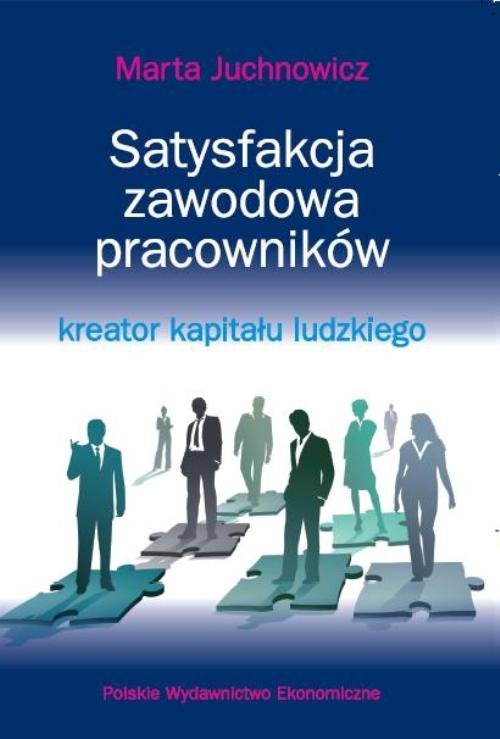 okładka Satysfakcja zawodowa pracowników - kreator kapitału ludzkiego książka | Marta Juchnowicz