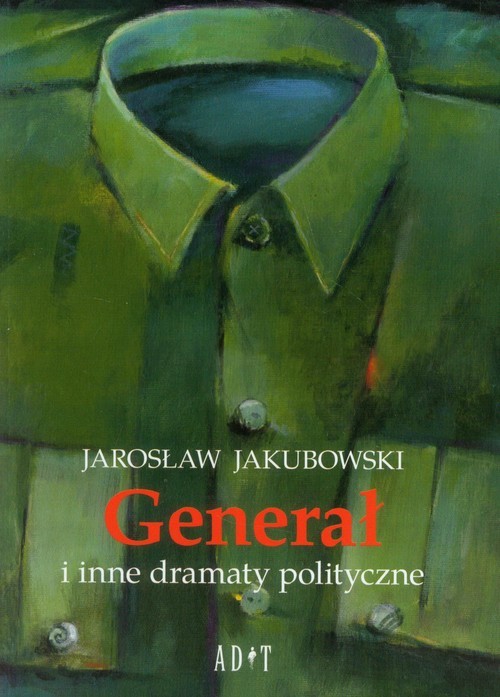 okładka Generał i inne dramaty polityczne książka | Jarosław Jakubowski