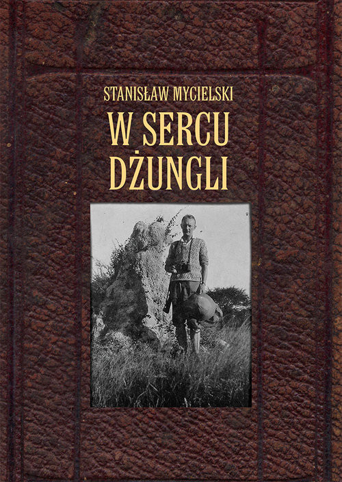 okładka W sercu dżungli książka | Stanisław Mycielski