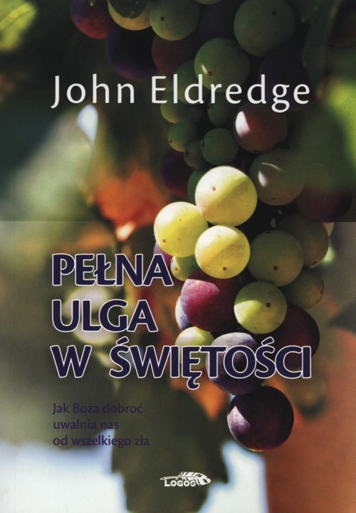 okładka Pełna ulga w świętości książka | John Eldredge