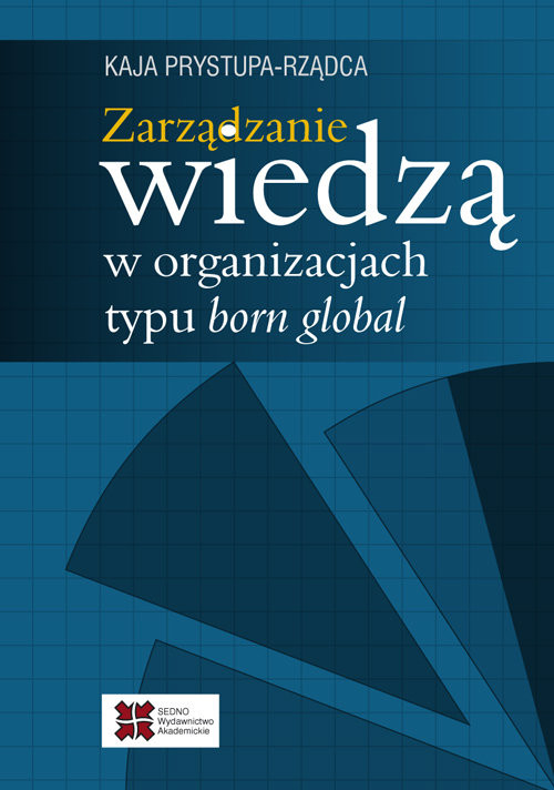okładka Zarządzanie wiedzą w organizacjach typu born global książka | Kaja Prystupa-Rządca