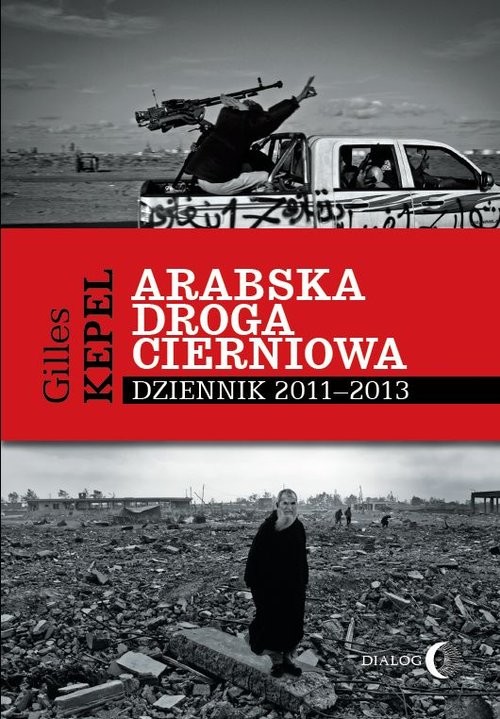 okładka Arabska droga cierniowa Dziennik 2011-2013 książka | Gilles Kepel