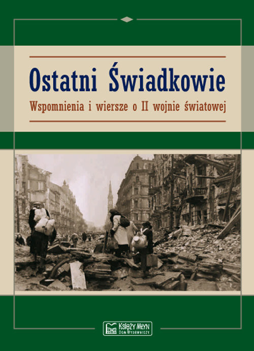 okładka Ostatni świadkowie Wspomnienia i wiersze o II wojnie światowej książka