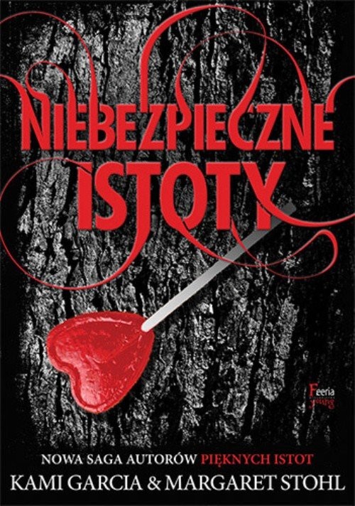 okładka Niebezpieczne istoty książka | Kami Garcia, Margaret Stohl