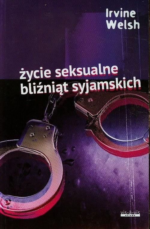 okładka Życie seksualne bliźniąt syjamskich książka | Irvine Welsh