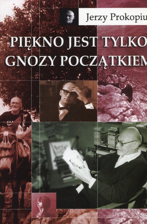 okładka Piękno jest tylko gnozy początkiem książka | Jerzy Prokopiuk