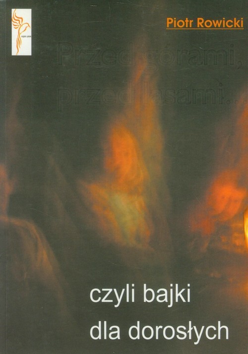 okładka Przed górami, przed lasami czyli bajki dla dorosłych książka | Piotr Rowicki