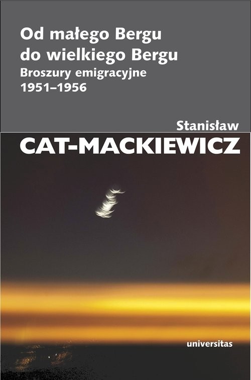 okładka Od małego Bergu do wielkiego Bergu Broszury emigracyjne 1951-1956 książka | Stanisław Cat-Mackiewicz