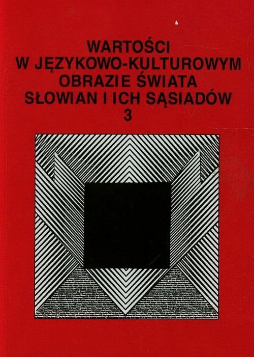 okładka Wartości w językowo-kulturowym obrazie świata Słowian i ich sąsiadów 3 Problemy eksplikowania i profilowania pojęć książka