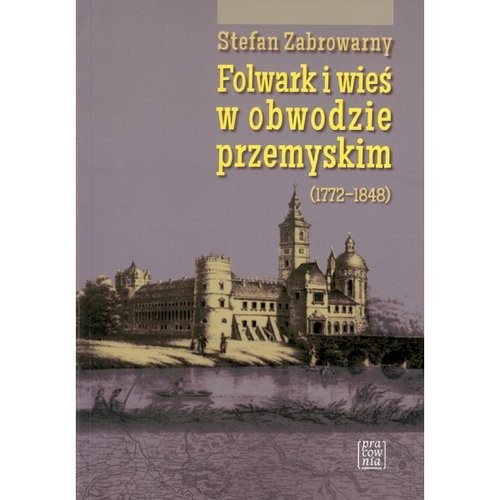 okładka Folwark i wieś w obwodzie przemyskim książka | Zabrowarny Stefan