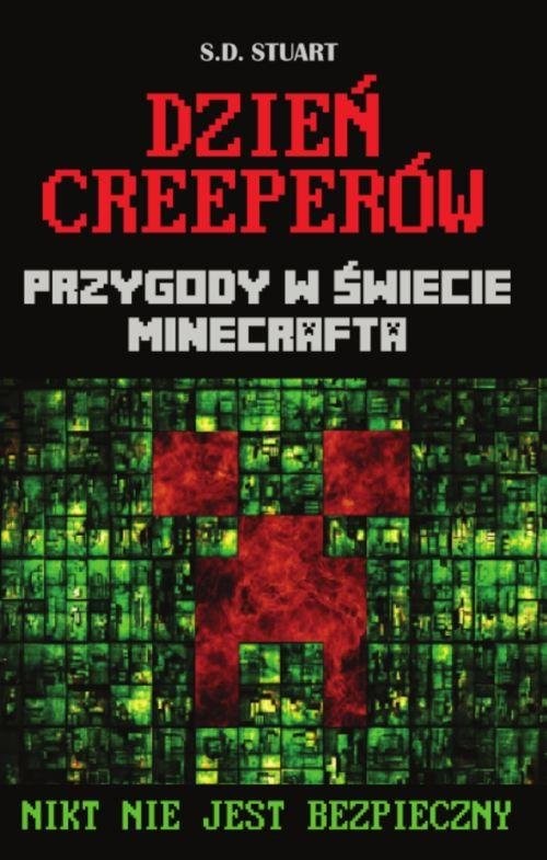 okładka Dzień Creeperów Przygody w świecie Minecrafta Nikt nie jest bezpieczny książka | Stuart S.D.