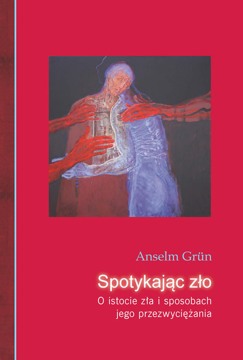 okładka Spotykając zło O istocie zła i sposobach jego przezwyciężania książka | Anselm Grün