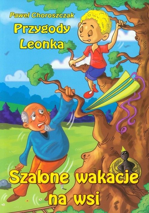 okładka Przygody Leonka Szalone wakacje na wsi książka | Paweł Choroszczak
