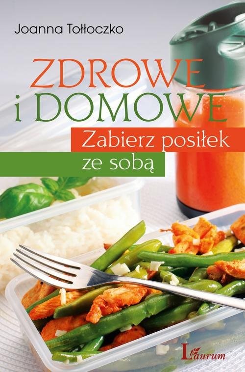 okładka Zdrowe i domowe Zabierz posiłek ze sobą książka | Joanna Tołłoczko