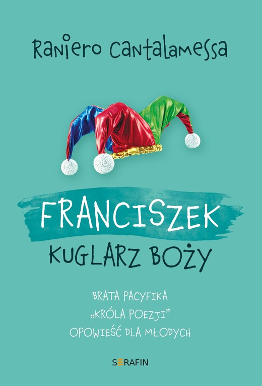 okładka Franciszek. Kuglarz Boży - brata Pacyfika "króla poezji" opowieść dla młodych ebook | epub, mobi | Raniero Cantalamessa