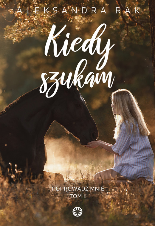 okładka Kiedy szukam. Poprowadź mnie. Tom 2 książka | Aleksandra Rak