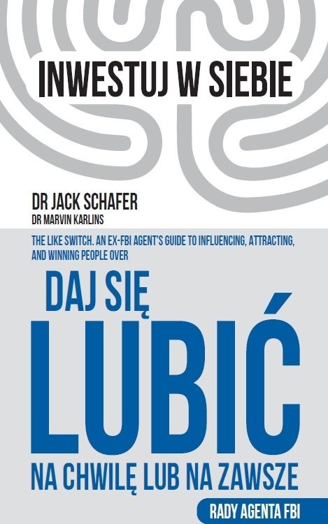 okładka Daj się lubić na chwilę lub na zawsze. Rady agenta FBI
 książka | Dr Jack Schafer, Dr Marvin Karlins