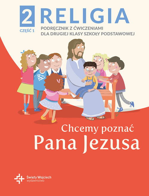 okładka Religia 2 Podręcznik z ćwiczeniami Część 1 - Chcemy poznać Pana Jezusa książka | ks. Paweł Płaczek red.