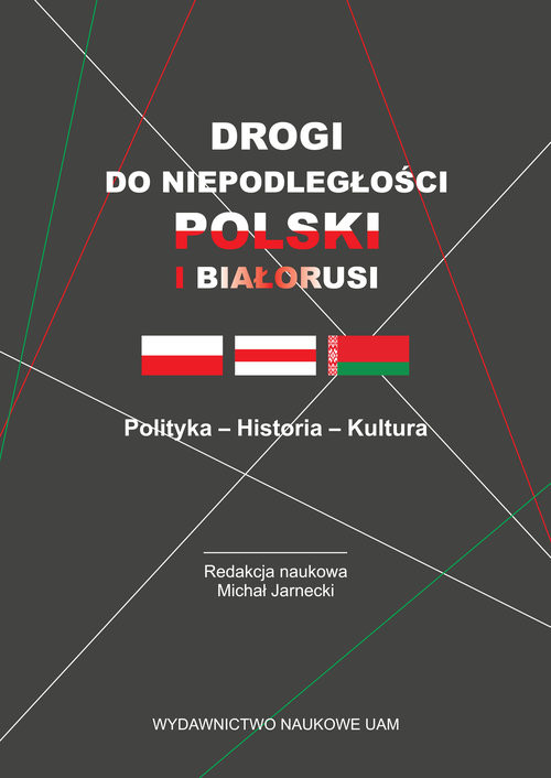 okładka Drogi do niepodległości Polski i Białorusi Polityka - Historia - Kultura książka