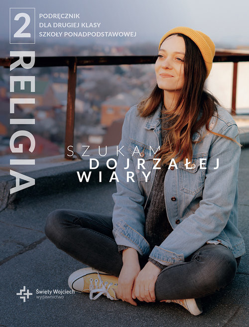 okładka Religia 2 Podręcznik - Szukam dojrzałej wiary Liceum książka | ks. dr Radosław Mazur i ks. dr Marcin Wojtasik red.