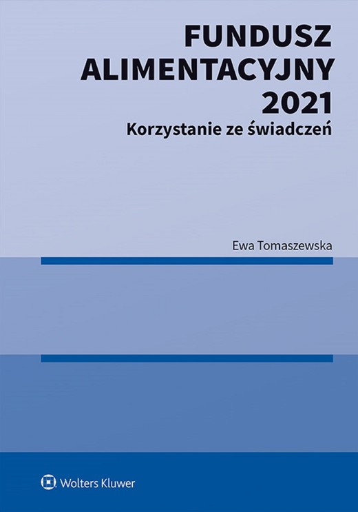 okładka Fundusz Alimentacyjny 2021. Korzystanie ze świadczeń ebook | pdf | Ewa Tomaszewska