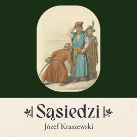 okładka Sąsiedzi audiobook | MP3 | Józef Ignacy Kraszewski