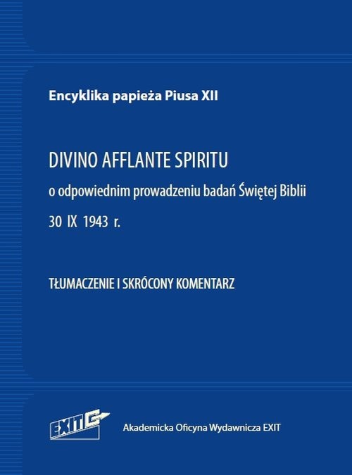 okładka Encyklika papieża Piusa XII DIVINO AFFLANTE SPIRITU Tłumaczenie i skrócony komentarz O odpowiednim prowadzeniu badań Świętej Biblii 30 IX 1943 książka | Pius XII