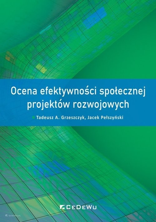 okładka Ocena efektywności społecznej projektów rozwojowych książka | Tadeusz A. Grzeszczyk, Jacek Pełszyński