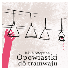 okładka Opowiastki do tramwaju audiobook | MP3 | Ancymon Jakub