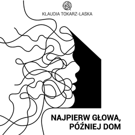 okładka Najpierw głowa, później dom audiobook | MP3 | Klaudia Tokarz-Laska