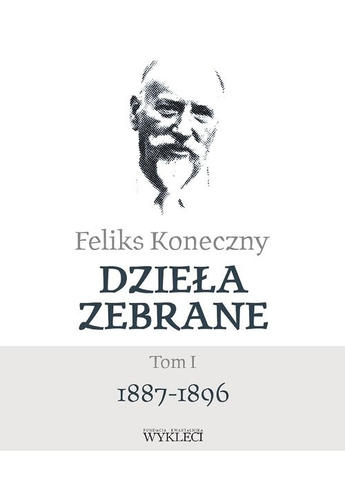 okładka Dzieła zebrane Tom 1 1887-1896 książka | Feliks Koneczny