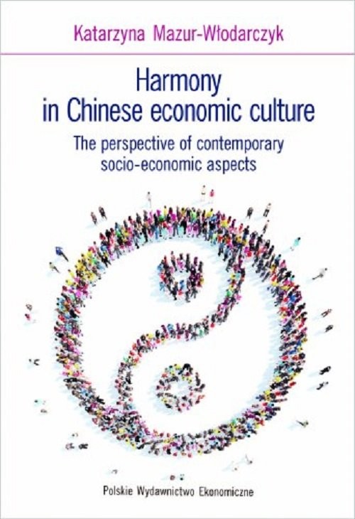 okładka Harmony in Chinese economic culture The perspective of contemporary socio-economic aspects książka | Mazur-Włodarczyk Katarzyna