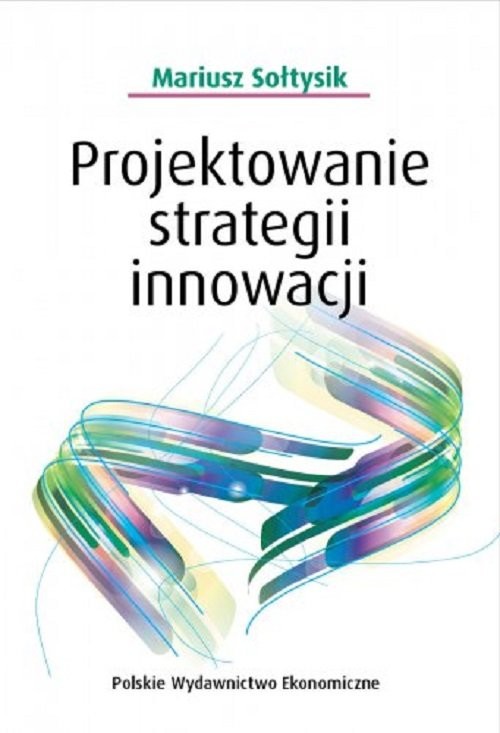 okładka Projektowanie strategii innowacji książka | Mariusz Sołtysik