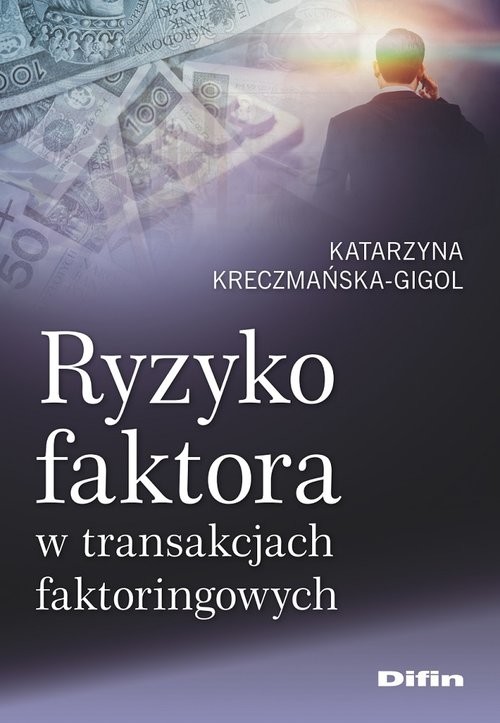 okładka Ryzyko faktora w transakcjach faktoringowych książka | Kreczmańska-Gigol Katarzyna