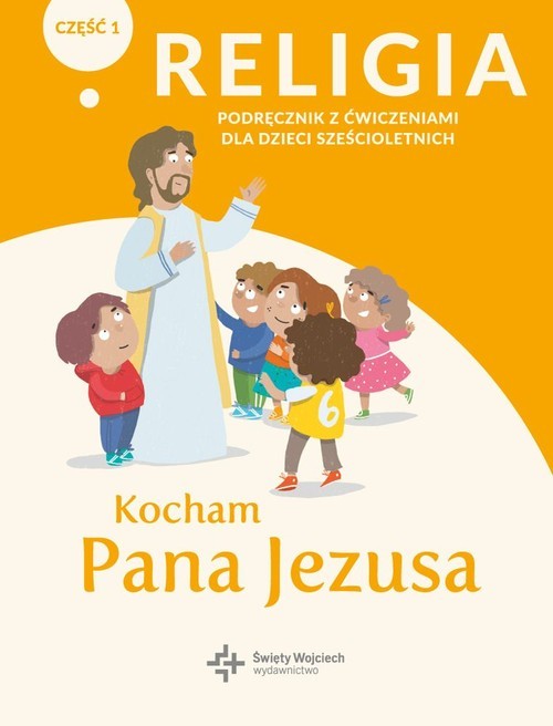 okładka Religia Kocham Pana Jezusa Część 1 Podręcznik z ćwiczeniami dla dzieci sześcioletnich Przedszkole książka