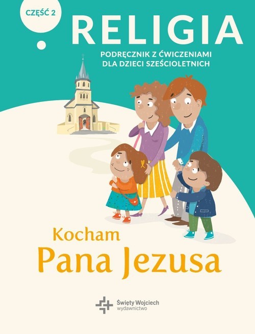 okładka Religia Kocham Pana Jezusa Część 2 Podręcznik z ćwiczeniami dla dzieci sześcioletnich Przedszkole książka