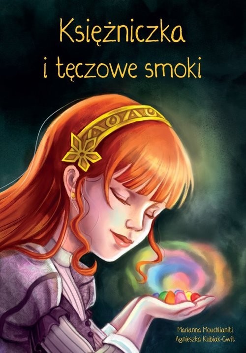 okładka Księżniczka i tęczowe smoki książka | Marianna Mouchlianiti, Agnieszka Kubiak-Gwit