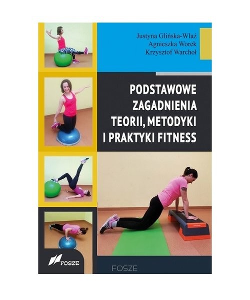 okładka Podstawowe zagadnienia teorii, metodyki i praktyki fitness książka