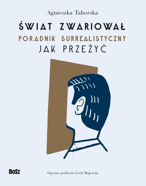 okładka Świat zwariował Poradnik surrealistyczny Jak przeżyć książka | Agnieszka Taborska