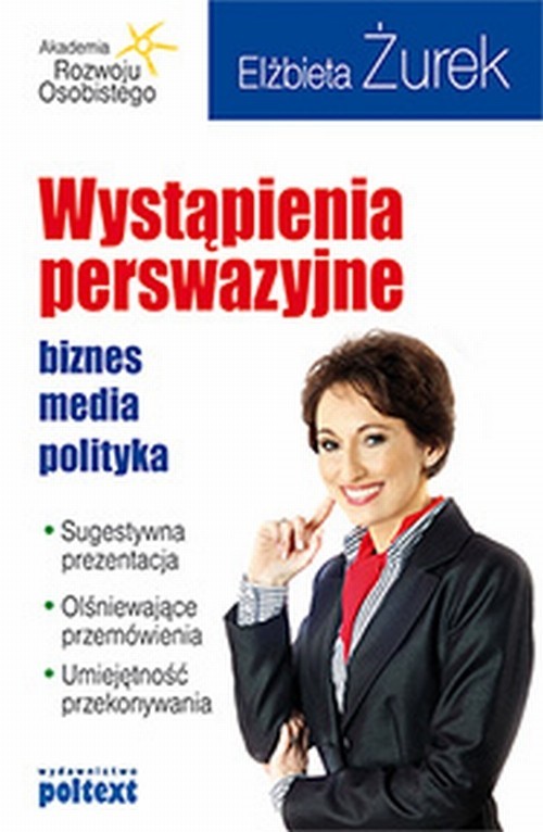 okładka Wystąpienia perswazyjne Biznes, media, polityka książka | Elżbieta Żurek