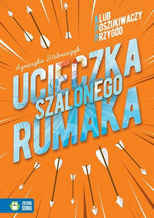 okładka Klub Poszukiwaczy Przygód Ucieczka szalonego rumaka książka | Agnieszka Stelmaszyk