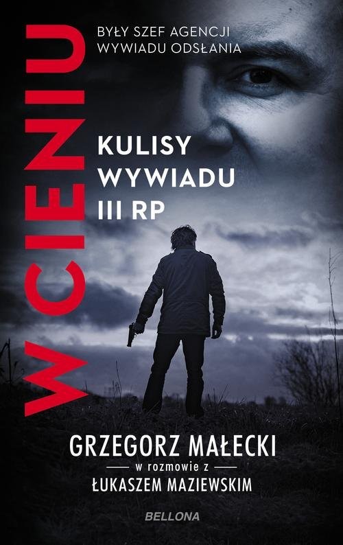 okładka W cieniu Kulisy wywiadu III RP książka | Grzegorz Janusz Małeck, Łukasz Maziewski