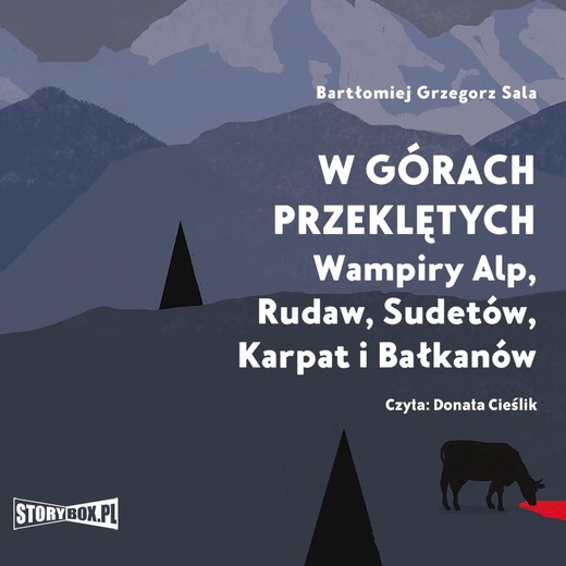okładka W górach przeklętych. Wampiry Alp, Rudaw, Sudetów, Karpat i Bałkanów audiobook | MP3 | Bartłomiej Grzegorz Sala