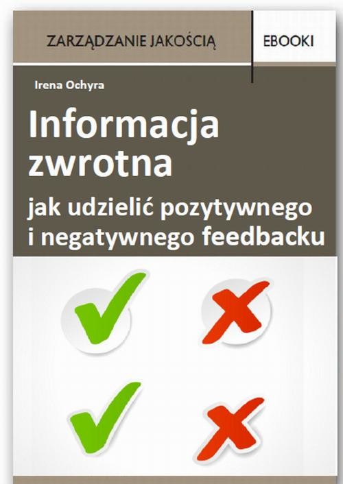 okładka Informacja zwrotna - jak udzielić pozytywnego i negatywnego feedbacku ebook | pdf | Irena Ochyra, Alina Synakiewicz