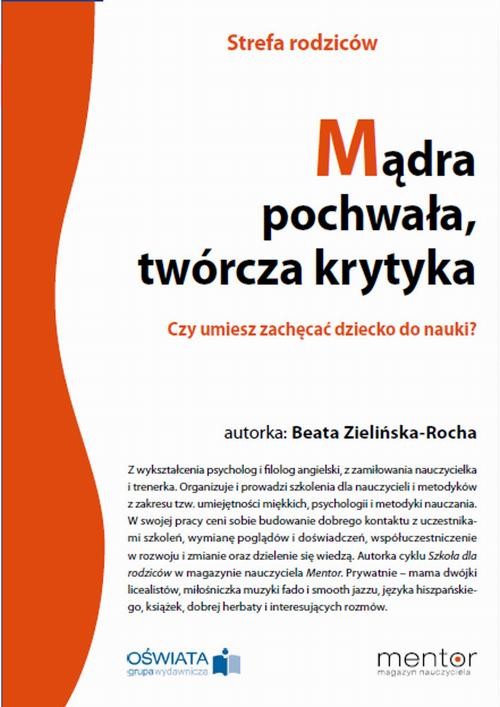 okładka Mądra pochwała, twórcza krytyka. Czy umiesz zachęcać dziecko do nauki? ebook | pdf | Beata Zielińska-Rocha